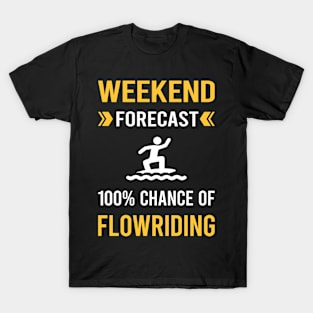 Weekend Forecast Flowriding Flowboarding T-Shirt